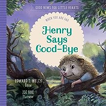GNLH HENRY SAYS GOODBYE: WHEN YOU ARE SAD