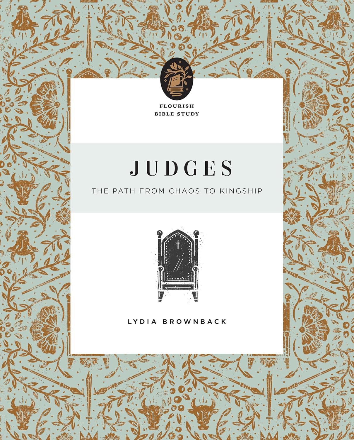 FLOURISH BIBBLE STUDY JUDGES:  THE PATH TO CHAOS TO KINGSHIP