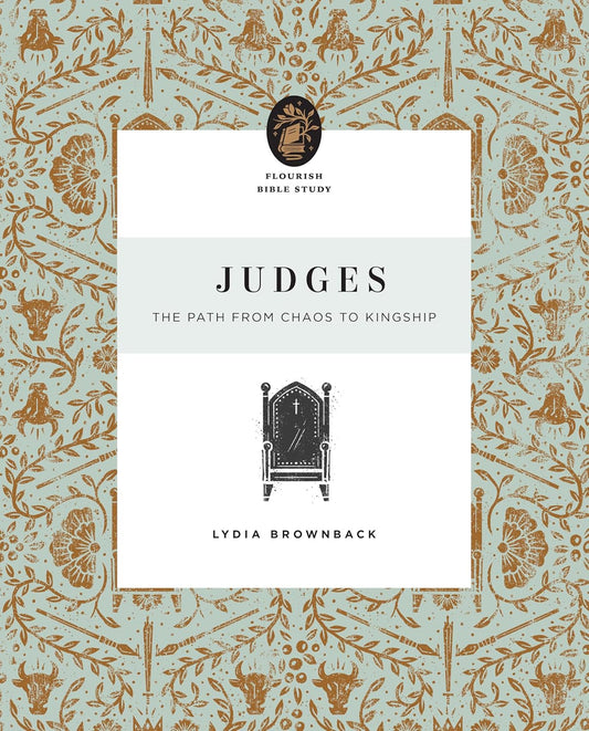 FLOURISH BIBBLE STUDY JUDGES:  THE PATH TO CHAOS TO KINGSHIP