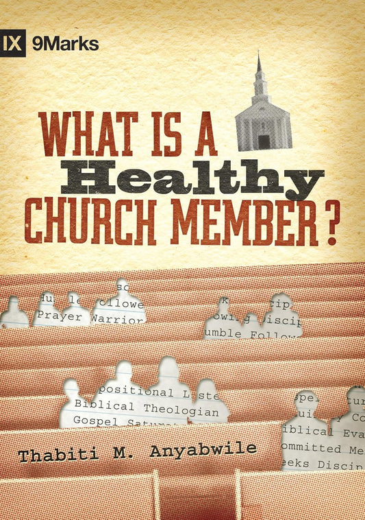 9MARKS BHC WHAT IS A HEALTHY CHURCH MEMBER