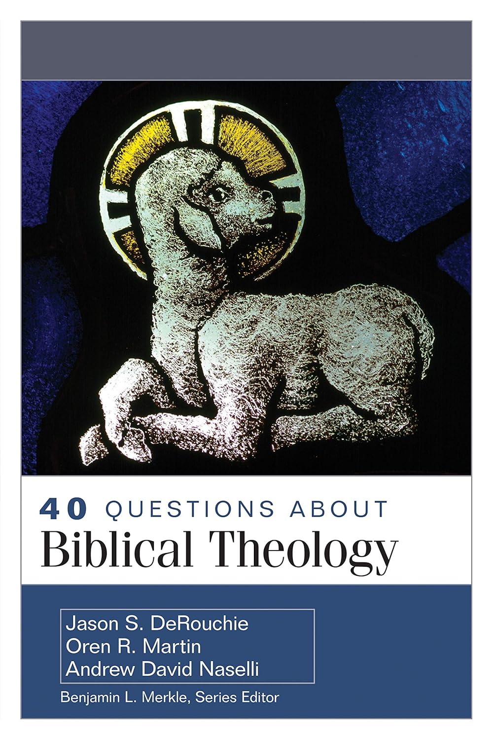 40 QUESTIONS ABOUT BIBLICAL THEOLOGY