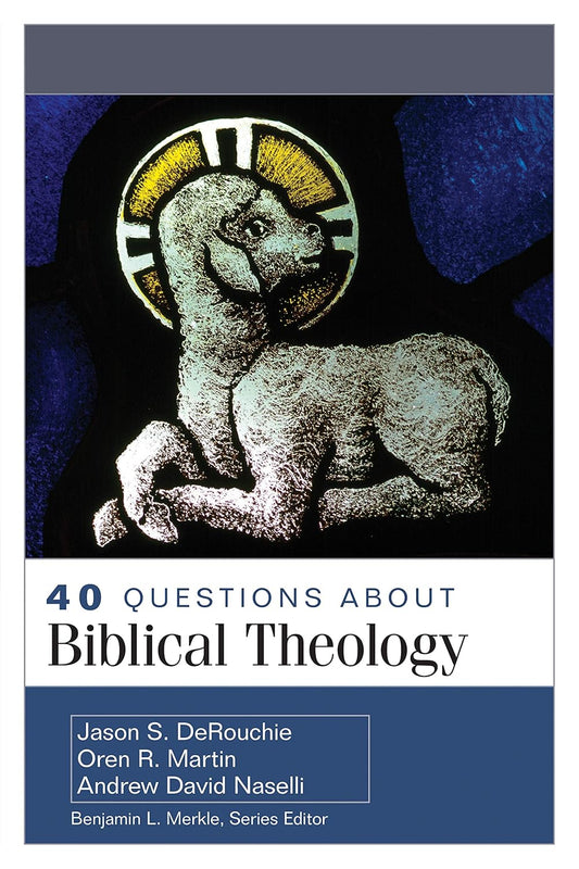 40 QUESTIONS ABOUT BIBLICAL THEOLOGY
