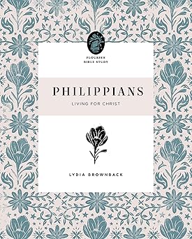 FLOURISH BIBLE STUDY PHILIPPIANS: LIVING FOR CHRIST