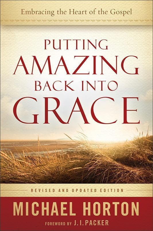 PUTTING AMAZING BACK INTO GRACE REVISED M HORTON