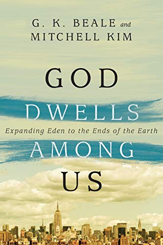 GOD DWELLS AMONG US EXPANDING EDEN TO THE ENDS