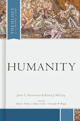 THEOLOGY FOR THE PEOPLE OF GOD: HUMANITY