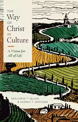 WAY OF CHRIST IN CULTURE, A VISION FOR ALL OF LIFE