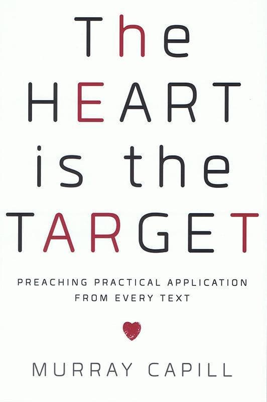HEART IS THE TARGET PREACHING PRACTICAL APPLICATIO