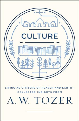 CULTURE: LIVING AS CITIZENS OF HEAVEN ON EARTH