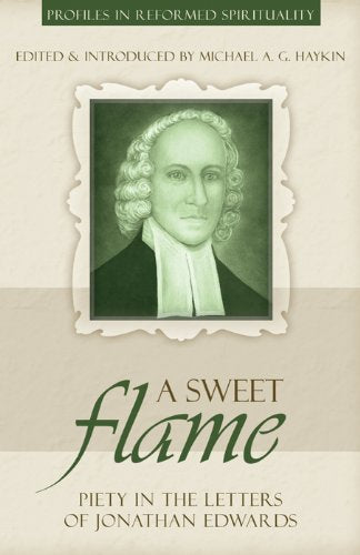 PIRS A SWEET FLAME PIETY OF JONATHAN EDWARDS