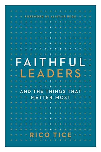 FAITHFUL LEADERS AND THE THINGS THAT MATTER MOST