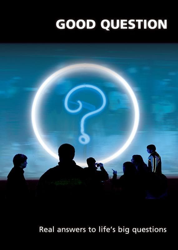 GOOD QUESTION REAL ANSWERS TO LIFES BIG QUESTIONS