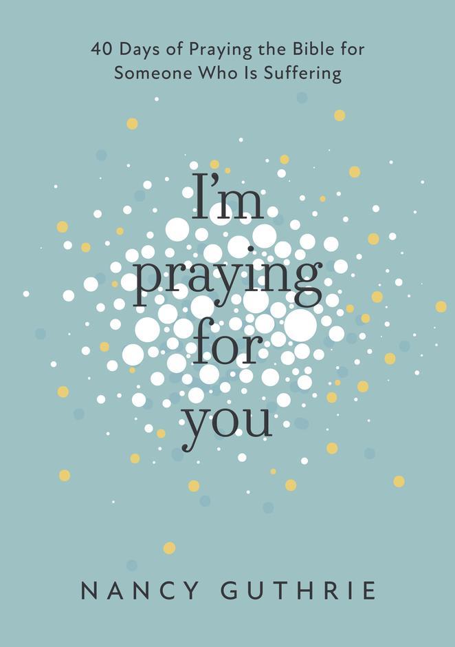 IM PRAYING FOR YOU: 40 DAYS OF PRAYING THE BIBLE F