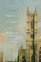 THEOLOGICAL RETRIEVAL FOR EVANGELICALS