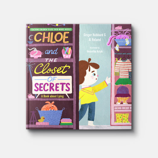 CHLOE AND THE CLOSET OF SECRETS: A BOOK ABOUT LYING
