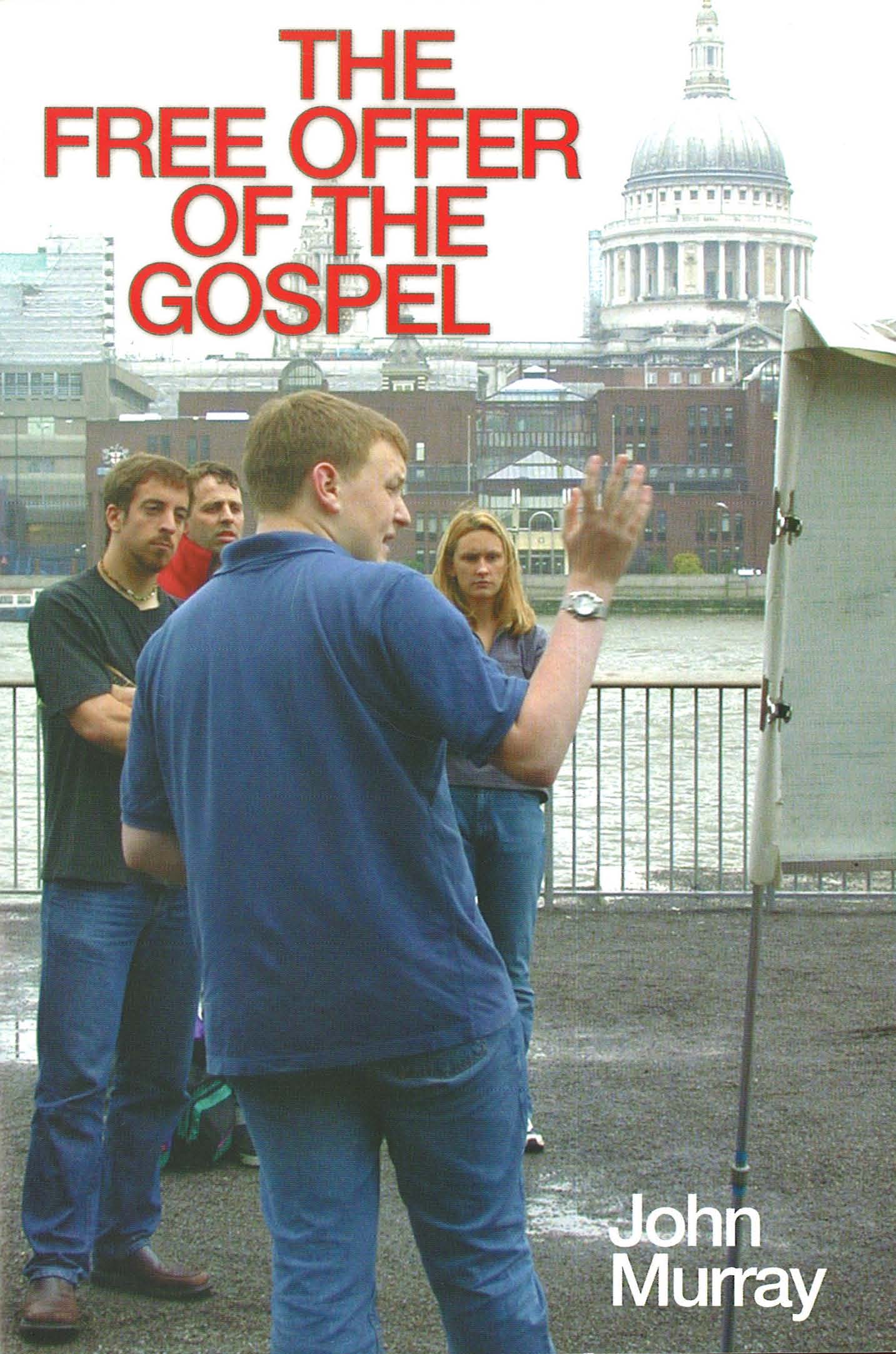 THE FREE OFFER OF THE GOSPEL