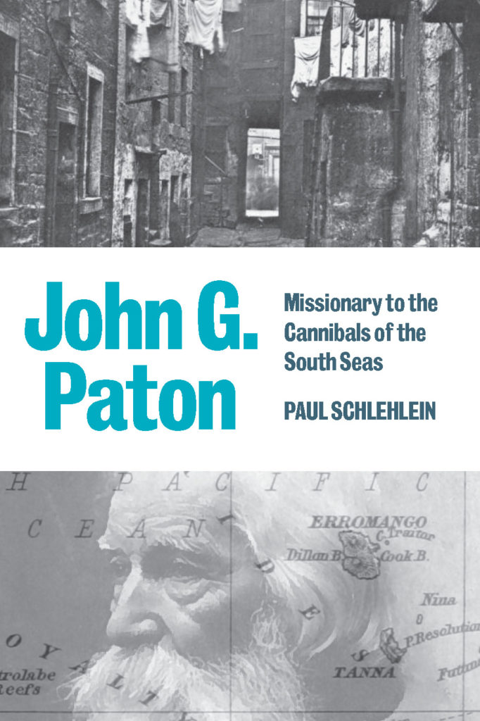 JOHN G PATON MISSIONARY TO CANNIBALS OF THE SOUTH