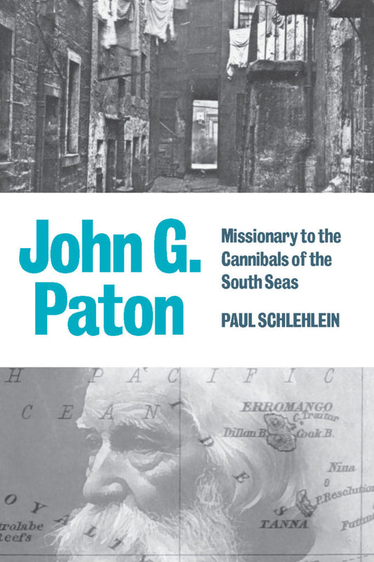 JOHN G PATON MISSIONARY TO CANNIBALS OF THE SOUTH