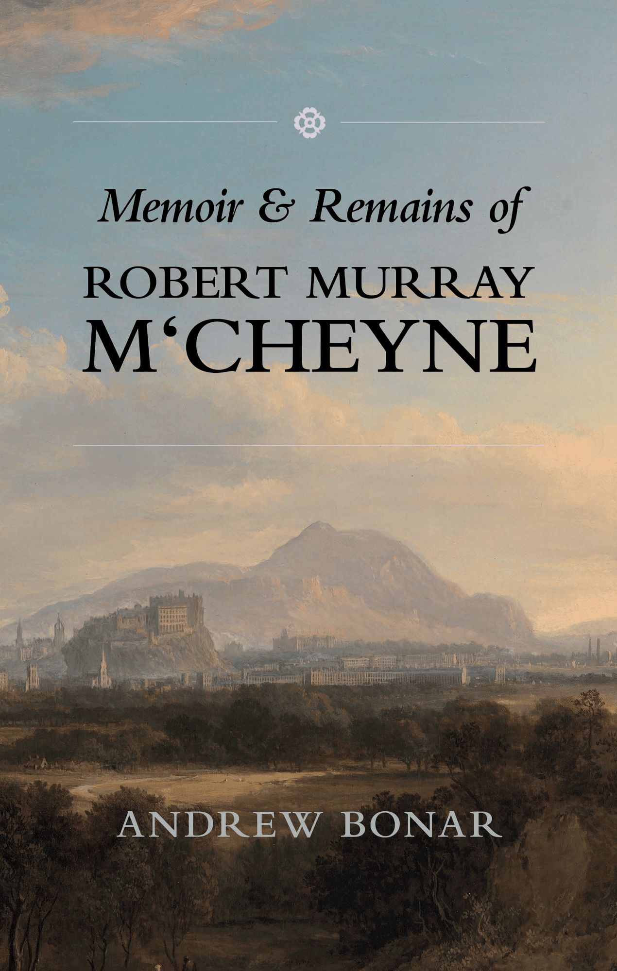 MEMOIR & REMAINS OF ROBERT MURRAY M‘CHEYNE