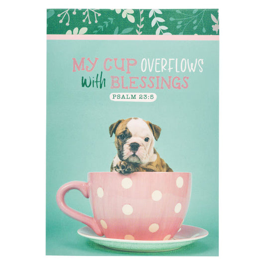 CAG NP076 MY CUP OVERFLOWS TEAL PUPPY NOTEPAD PS 23:5