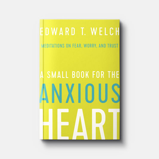 A SMALL BOOK FOR THE ANXIOUS HEART