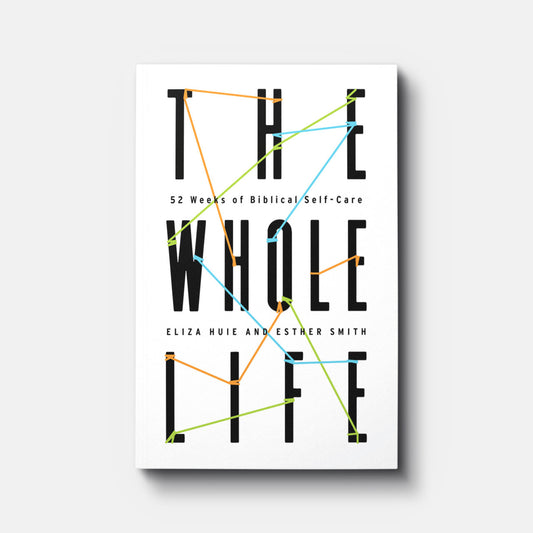 WHOLE LIFE 52 WEEKS OF BIBLICAL SELF-CARE