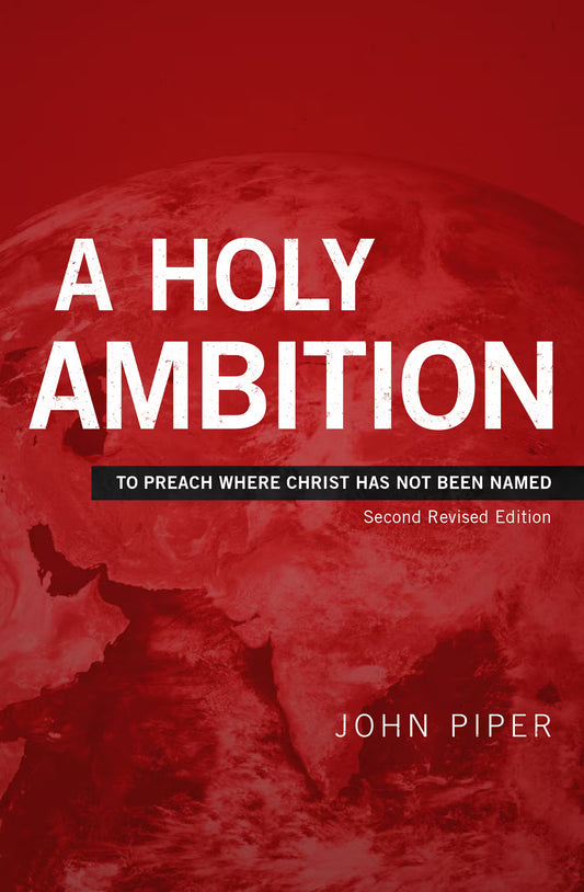 A HOLY AMBITION TP PREACH WHERE CHRIST HAS NOT