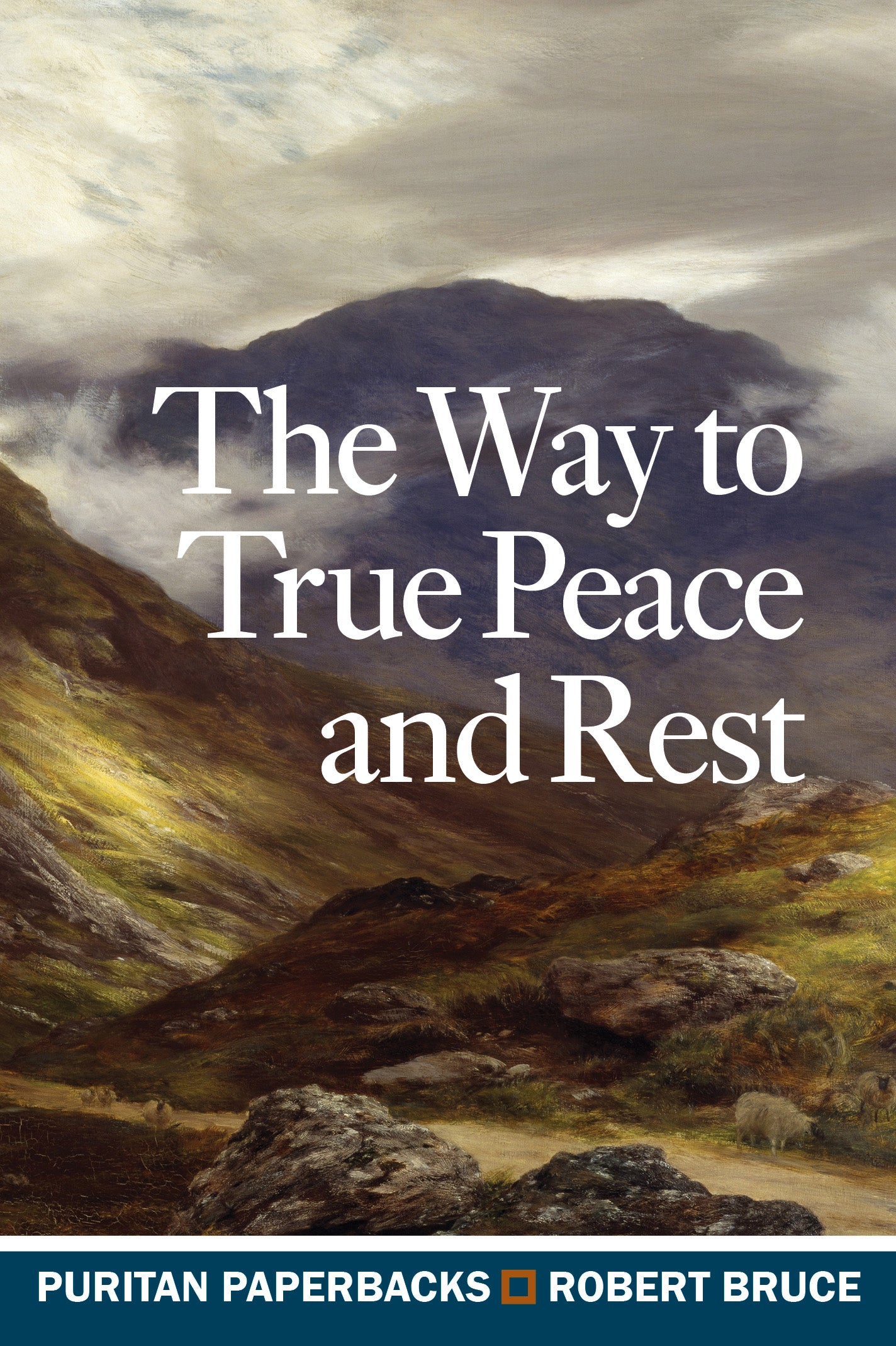 PURITAN PB WAY TO TRUE PEACE & REST ROBERT BRUCE