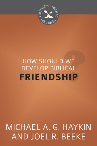 CBG SERIES HOW SHOULD WE DEVELOP BIBLICAL FRIENDSHIP?