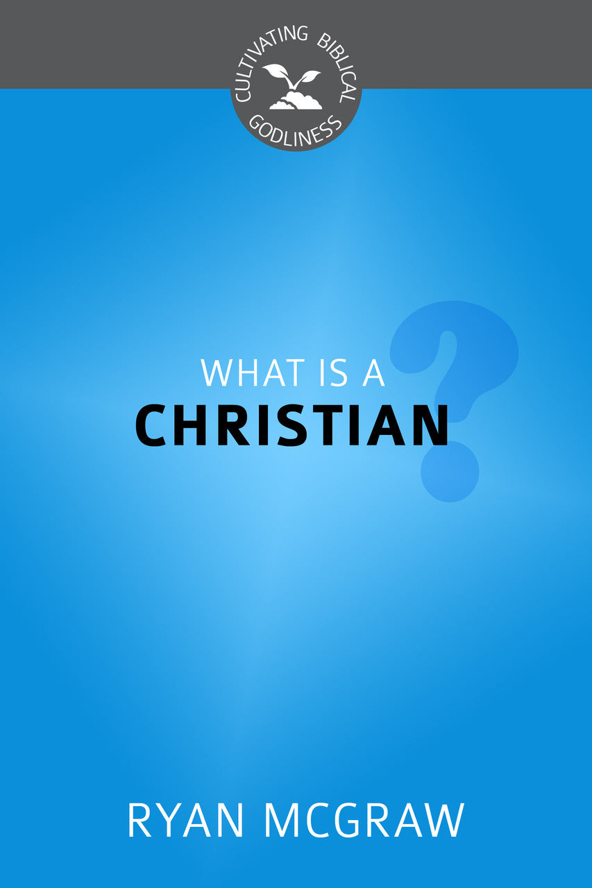 CBG SERIES WHAT IS A CHRISTIAN?