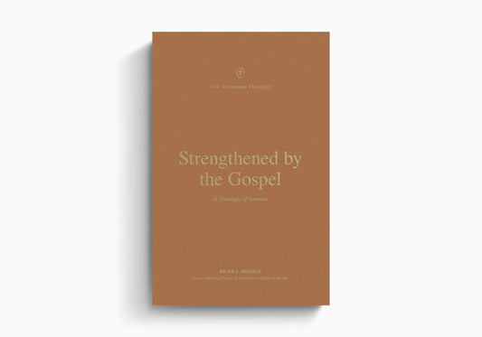 STRENGTHENED BY THE GOSPEL