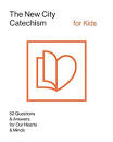 NEW CITY CATHECHISM 52 QUESTIONS FOR KIDS