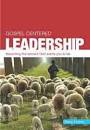 GOSPEL CENTERED LEADERSHIP BECOMING SERVANT GOD