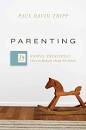 PARENTING 14 GOSPEL PRINCIPLES THAT CAN RADICALLY CHANGE PAUL TRIPP