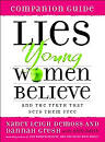 LIES YOUNG WOMEN BELIEVE COMPANION GUIDE