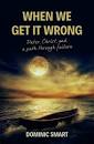 WHEN WE GET IT WRONG 0PETER CHRIST AND A PATH