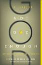 NOT GOD ENOUGH WHY YOUR SMALL