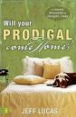 WILL YOUR PRODIGAL COME HOME