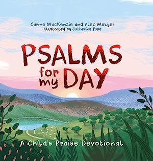 PSALMS FOR MY DAY A CHILDS PRAISE DEVOTIONAL
