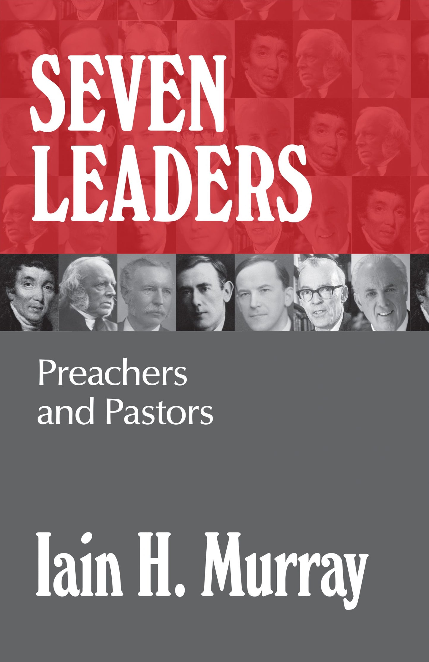 SEVEN LEADERS PREACHERS AND PASTORS