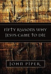 OMB FIFTY REASONS WHY JESUS CAME TO DIE