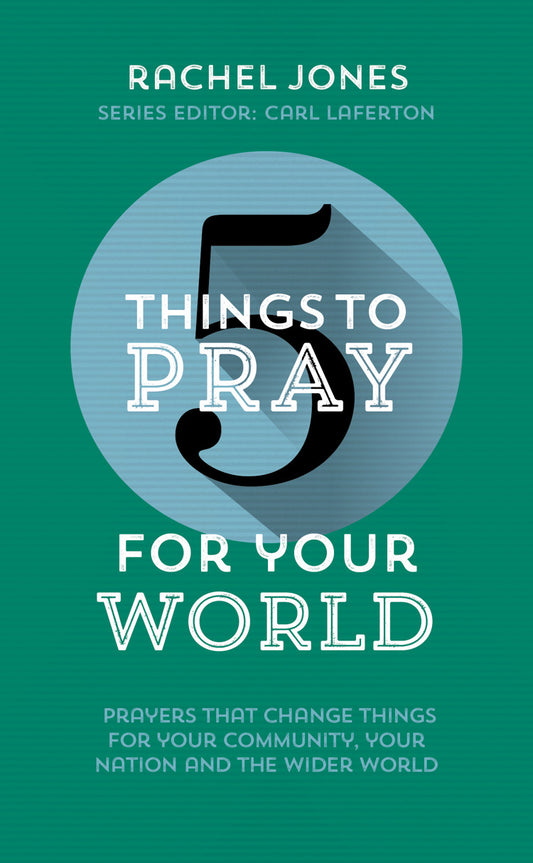 5 THINGS TO PRAY FOR YOUR WORLD
