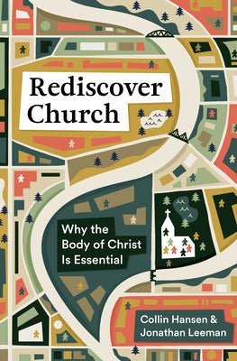 IX 9MARKS REDISCOVER CHURCH WHY THE BODY OF CHRIST IS ESSENT