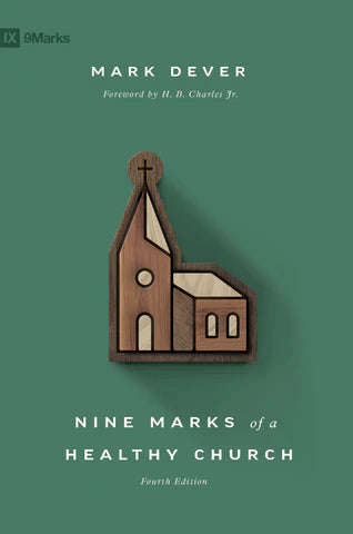 IX 9MARKS NINE MARKS OF A HEALTHY CHURCH 4TH EDITI